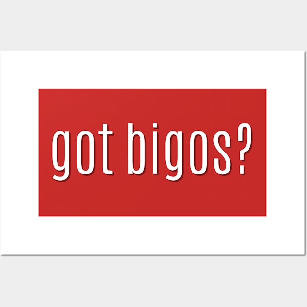 got bigos? Wall Art by MessageOnApparel